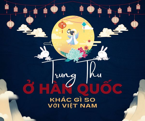 Trung thu ở Hàn Quốc khác gì so với Việt Nam